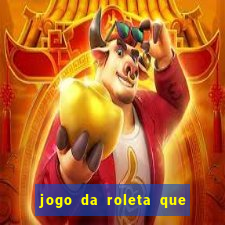 jogo da roleta que da dinheiro